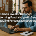 AI-driven Investor Outreach: Transforming Fundraising with Smarter, Faster, and Personalized Strategies