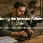 Mastering the Investor Follow Up Email: A Complete Guide to Securing Funding and Closing Investors